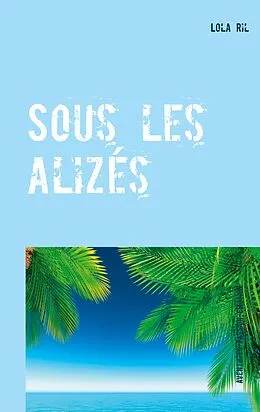 E-Book (epub) Sous les alizés von Lola Ril