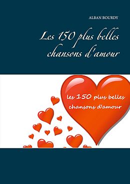 eBook (epub) Les 150 plus belles chansons d'amour de Alban Bourdy