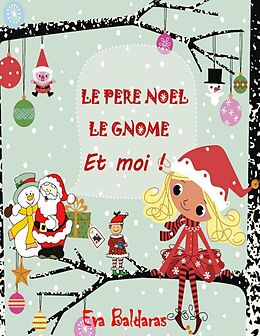 eBook (epub) LE PERE NOEL LE GNOME ET MOI de Eva Baldaras