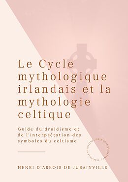 eBook (epub) Le Cycle mythologique irlandais et la mythologie celtique de Henri d'Arbois de Jubainville