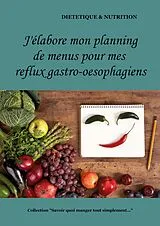 Kartonierter Einband (Kt) J'élabore mon planning de menus pour mes reflux gastro-oesophagiens von Cédric Menard