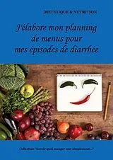 Kartonierter Einband (Kt) J'élabore mon planning de menus pour mes épisodes de diarrhée von Cédric Menard