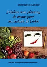 Kartonierter Einband (Kt) J'élabore mon planning de menus pour ma maladie de Crohn von Cédric Menard