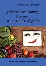 Kartonierter Einband (Kt) J'élabore mon planning de menus pour ma prise de poids von Cédric Menard