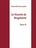 E-Book (epub) Le Vicomte de Bragelonne von Alexandre Dumas Père