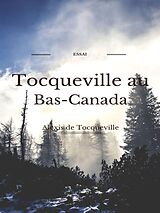 E-Book (epub) Tocqueville au Bas- Canada von Alexis De Tocqueville