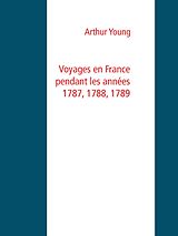 E-Book (epub) Voyages en France pendant les années 1787, 1788, 1789 von Arthur Young