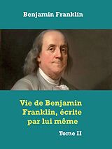 E-Book (epub) Vie de Benjamin Franklin, écrite par lui­ même ­ von Benjamin Franklin