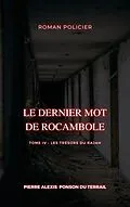 E-Book (epub) Le Dernier Mot de Rocambole von Pierre Alexis Ponson Du Terrail