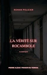 eBook (epub) La Vérité sur Rocambole de Pierre Alexis Ponson Du Terrail