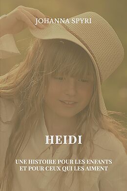 E-Book (epub) Heidi, une histoire pour les enfants et pour ceux qui les aiment von Johanna Spyri
