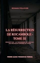 eBook (epub) La Résurrection de Rocambole - Tome III de Pierre Alexis Ponson Du Terrail