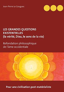 eBook (epub) Les grandes questions existentielles (la vérité, Dieu, le sens de la vie) de Jean-Pierre Le Gouguec