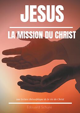 E-Book (epub) Jésus : La Mission du Christ von Edouard Schuré