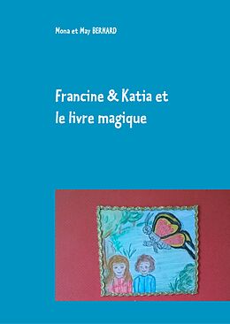 E-Book (epub) Francine et Katia et le livre magique von Mona et May Bernard