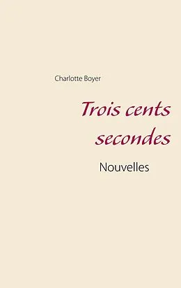 E-Book (epub) Trois cents secondes von Charlotte Boyer