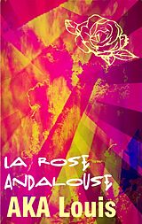 eBook (epub) La Rose Andalouse de Louis Aka