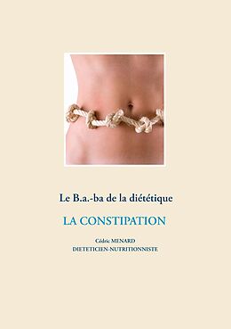 eBook (epub) Le B.a.-ba de la diététique de la constipation de Cédric Ménard