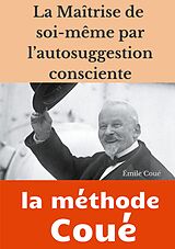 E-Book (epub) La maîtrise de soi-même par l'autosuggestion consciente von Émile Coué