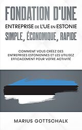 E-Book (epub) Fondation d'une entreprise de l'UE en Estonie: simple, économique, rapide von Marius Gottschalk