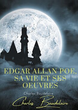 eBook (epub) Edgar Poe, sa vie et ses oeuvres de Charles Baudelaire