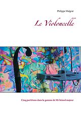 E-Book (epub) Le Violoncelle von Philippe Malgrat