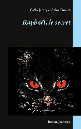 E-Book (epub) Raphaël, le secret von Cathy Jardry, Sylvie Dumez