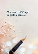 Kartonierter Einband Mon carnet diététique : la gastrite et moi von Cédric Menard