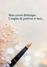 Kartonierter Einband Mon carnet diététique : l'angine de poitrine et moi von Cédric Menard