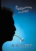E-Book (epub) Poétiquement incorrect von H. Robert