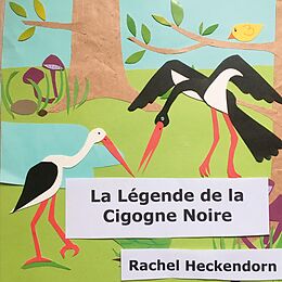 eBook (epub) La Légende de la Cigogne Noire de Rachel Heckendorn