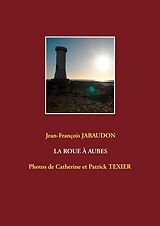 E-Book (epub) LA ROUE À AUBES von Jean-François Jabaudon