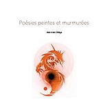 Fester Einband Poésies peintes et murmurées von Jean-Marc Ortéga