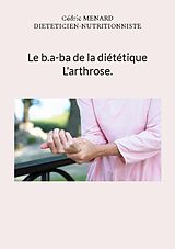 Couverture cartonnée Le b.a-ba de la diététique pour l'arthrose. de Cédric Menard