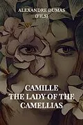 E-Book (epub) Camille: The Lady of the Camellias von Alexandre Dumas (Fils)
