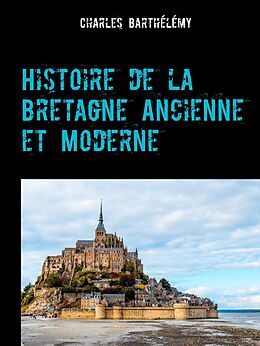 eBook (epub) Histoire de la Bretagne Ancienne et Moderne de Charles Barthélémy