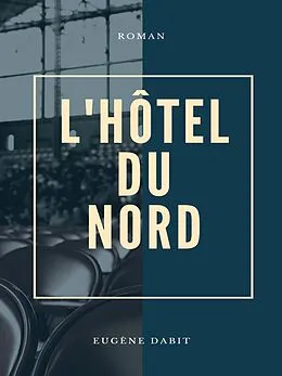E-Book (epub) L'Hôtel du nord von Eugène Dabit