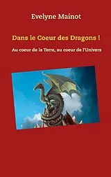 Kartonierter Einband (Kt) Dans le coeur des Dragons ! von Evelyne Mainot