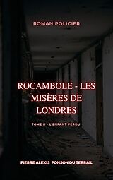 eBook (epub) Rocambole - Les Misères de Londres de Pierre Alexis Ponson Du Terrail