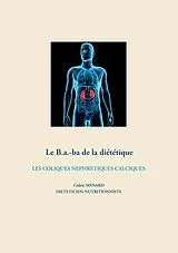 Kartonierter Einband (Kt) Le B.a.-ba de la diététique des coliques néphrétiques calciques von Cédric Menard