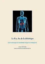 Kartonierter Einband (Kt) Le B.a.-ba de la diététiques des coliques néphrétiques uriques von Cédric Ménard