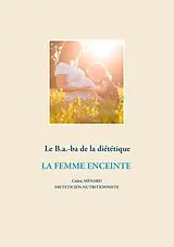 Kartonierter Einband (Kt) Le B.a.-ba diététique de la femme enceinte von Cédric Ménard