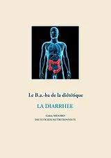 Kartonierter Einband (Kt) Le B.a.-ba de la diététique pour la diarrhée von Cédric Menard