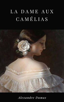 E-Book (epub) La Dame aux Camélias von Alexandre Dumas