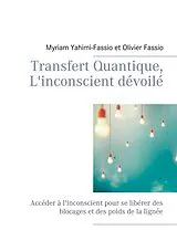 Kartonierter Einband Transfert Quantique, L'inconscient dévoilé von Myriam Yahimi-Fassio, Olivier Fassio