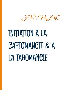 eBook (epub) Initiation à la cartomancie & à la taromancie de Jean Valac