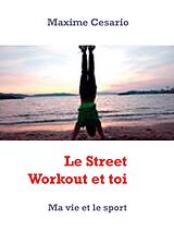 eBook (epub) Le Street Workout et toi de Maxime Cesario