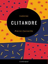 E-Book (epub) Clitandre von Pierre Corneille