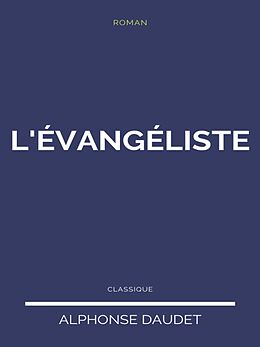 E-Book (epub) L'évangéliste von Alphonse Daudet
