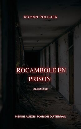 eBook (epub) Rocambole en prison de Pierre Alexis Ponson Du Terrail